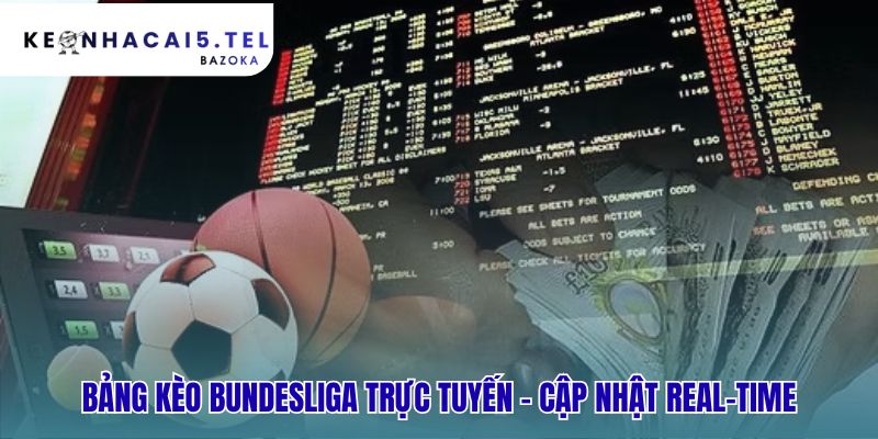 Bảng kèo Bundesliga cập nhật tự động mọi biến động kèo